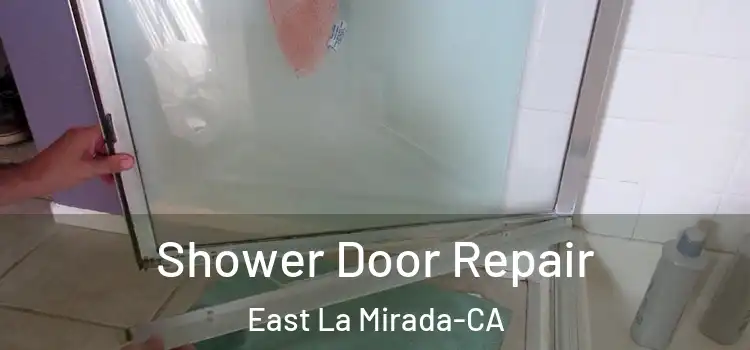  Shower Door Repair East La Mirada-CA